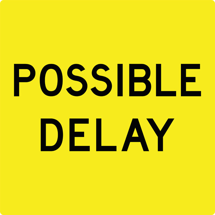 Possible Delay, Multi Message 600 x 600mm Corflute, Class 1 Reflective