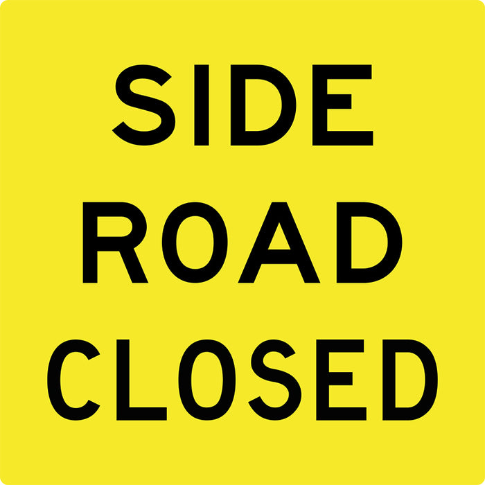 Side Road Closed, Multi Message 600 x 600mm Corflute, Class 1 Reflective