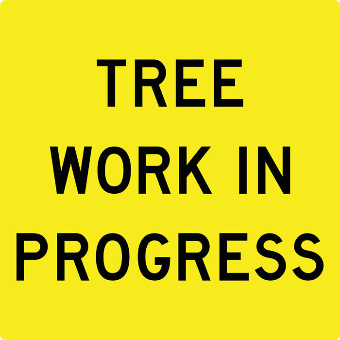 Tree Work In Progress, Multi Message 600 x 600mm Corflute, Class 1 Reflective