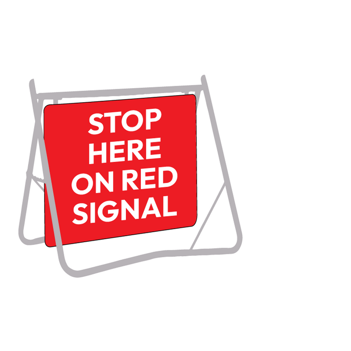 Stop Here On Red Signal, 600 x 600mm Metal, Class 1 Reflective, Swing Stand