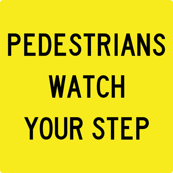 Pedestrians Watch Your Step, Multi Message 600 x 600mm Corflute, Class 1 Reflective