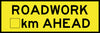 Roadwork __km Ahead, 1800 x 600 Boxed Edge, Metal Class 1 Reflective