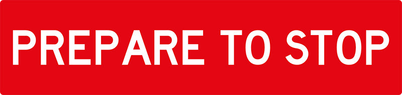 Prepare To Stop, Multi Message 1200 x 300mm Corflute Class 1 Reflectiv ...
