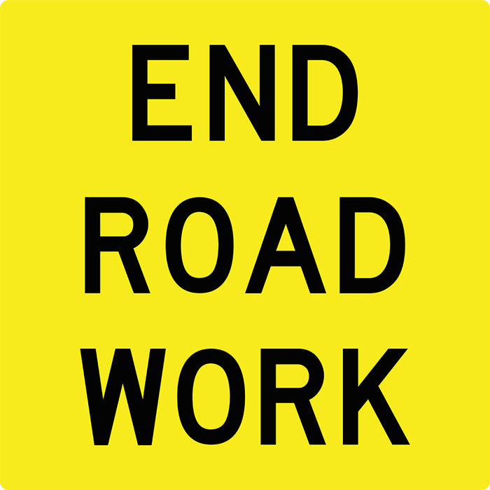 End Road Work, Multi Message 600 x 600mm Corflute, Class 1 Reflective