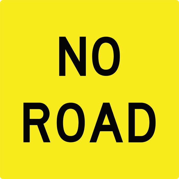 No Road, Multi Message 600 x 600mm Corflute, Class 1 Reflective