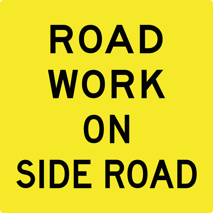 Roadwork On Side Road, Multi Message 600 x 600mm Corflute, Class 1 Reflective