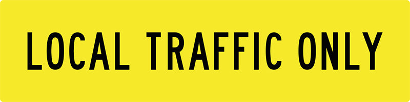 Local Traffic Only, Multi Message 1200 x 300mm Corflute, Class 1 Reflective