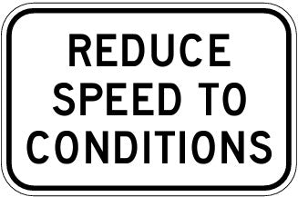 Reduce Speed To Conditions — Pinnacle Signage