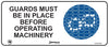 Guards Must Be In Place Before Operating Machinery