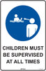 Children Must Be Supervised At All Times