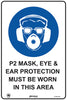 P2 Mask, Eye & Ear Protection Must Be Worn In This Area