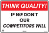 Think Quality If We Don't Our Competitors Will