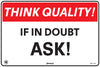 Think Quality If In Doubt Ask!