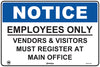 Notice Employees Only Vendors & Visitors Must Register At Main...