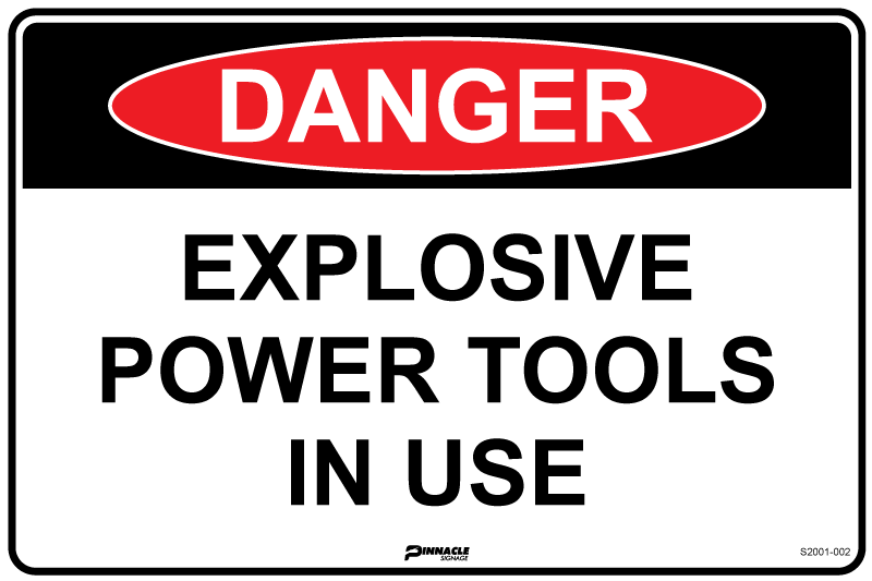 Danger Explosive Power Tools In Use — Pinnacle Signage