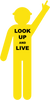 Yellow Cut Out Worker, Arm Up - Finger Pointing "Look Up & Live", 1800 x 900mm Corflute