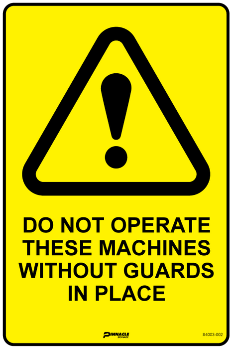 Machine Without Guarding Example Do Not Operate These Machines Without Guards in Place — Pinnacle Signage
