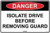 Danger Isolate Drive Before Removing Guard