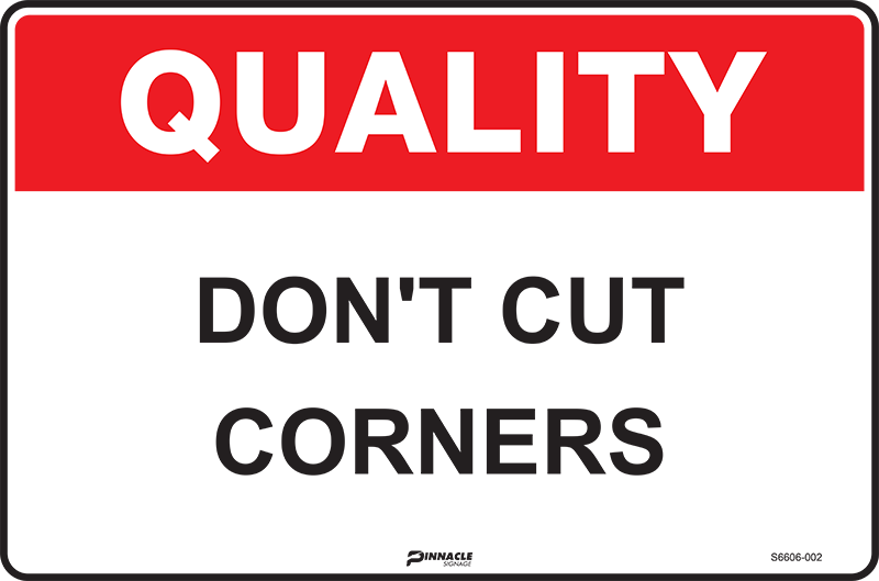 Quality Don't Cut Corners