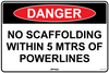 Danger No Scaffolding Within 5 Mtrs Of Powerlines