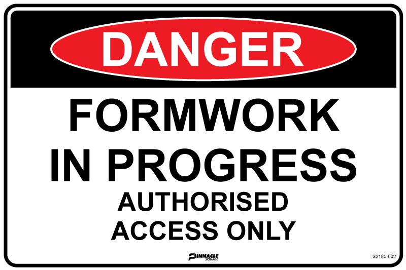 Danger Formwork In Progress Authorised Access Only — Pinnacle Signage