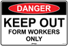 Danger Keep Out Form Workers Only
