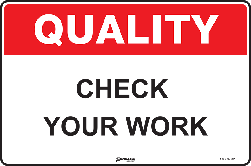 Quality Check Your Work — Pinnacle Signage