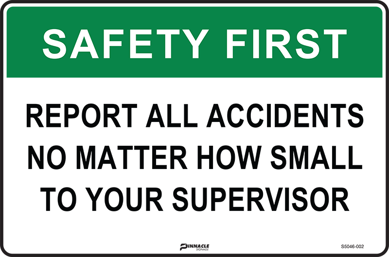 Safety First Report All Accidents No Matter How Small To Your Supervisor